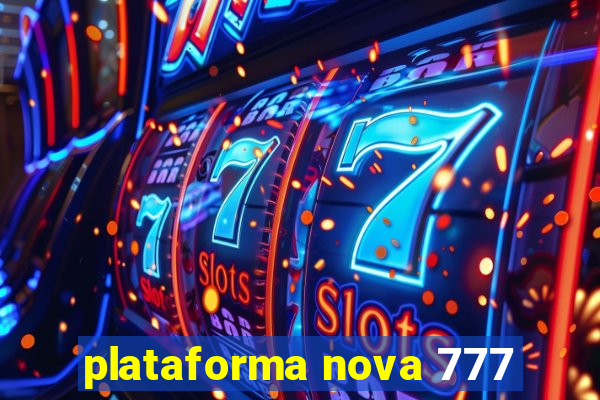 plataforma nova 777